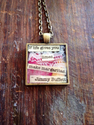 Jimmy Buffett Make Margaritas Quote Pendant by 209West on Etsy, $25.00