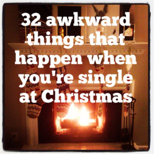 Being single during Christmas.