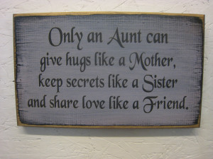 Being An Aunt Quotes Sayings Only an aunt can give hugs