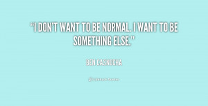 quote-Ben-Casnocha-i-dont-want-to-be-normal-i-174178.png