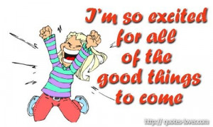 Excited Quotes and Sayings | Quotes, Sayings, and Wise Words / I’m ...