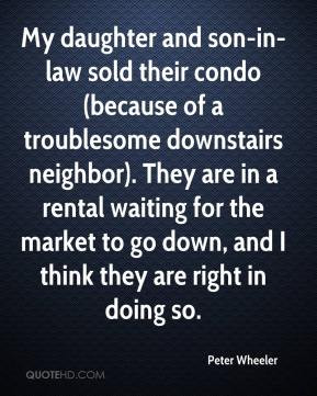 peter-wheeler-quote-my-daughter-and-son-in-law-sold-their-condo-becaus ...