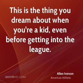 Allen Iverson - This is the thing you dream about when you're a kid ...