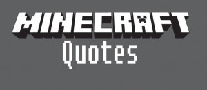 minecraft quotes 2201543 9 minecraft quotes 9 diamonds