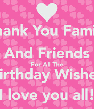 thank-you-family-and-friends-for-all-the-birthday-wishes-i-love-you ...