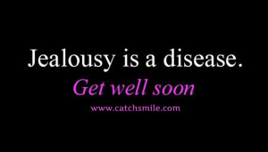 Jealousy Is A Disease – Get Well Soon