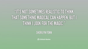 It's not sometimes realistic to think that something magical can ...