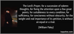 ... of its petition, is without an equal or a rival. - William Paley