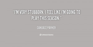 quote-Candace-Parker-im-very-stubborn-i-feel-like-im-97272.png