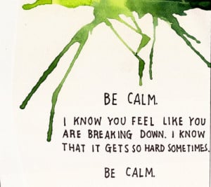 motivational quotes be calm Motivational Quotes | Be calm. I know you ...