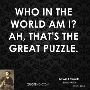 Who in the world am I? Ah, that's the great puzzle.