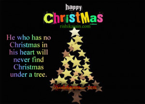 ... has no christmas in his heart will never find christmas under a tree