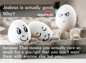 Home » Quotes » Jealous Is Actually Good…
