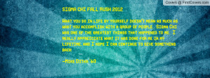 SIGMA CHI FALL RUSH 2012What you do in life by yourself doesn't mean ...