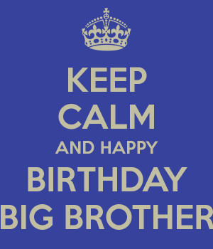Quotes For Big Brothers Birthday ~ Happy Birthday Big Brother Quotes ...