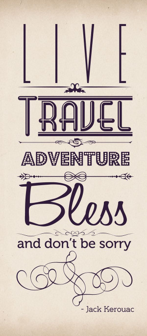 , Travel, Adventure, Bless, and Don't be Sorry.