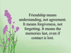 QUOTES BOUQUET: Friendship Means Understanding, Not Agreement...