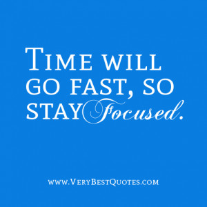 Time Will Fast Stay Focused
