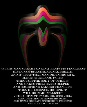 Truly Inspirational last words from the Ultimate Warrior