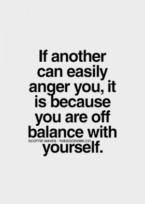 Etc Inspiration Blog If Another Can Easily Anger You It Is Because You ...