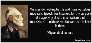 We men do nothing but lie and make ourselves important. Speech was ...