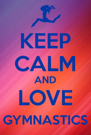 Keep Calm and Love Gymnastics!!!!!Gymnastics Wallpaper
