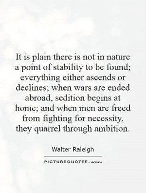 It is plain there is not in nature a point of stability to be found ...