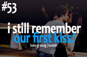 still remember our first kiss