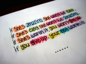 bestlovequotes:If she’s worth it, you won’t give up ...