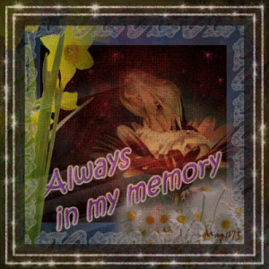 Always in my memory*~- Mags173