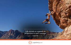 62572 Courage Quotes Life Shrinks Or Expands In Proportion To Ones ...