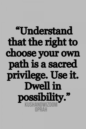 Oprah winfrey, quotes, sayings, choose your own path, life