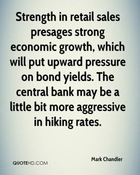 Strength in retail sales presages strong economic growth, which will ...