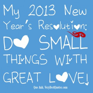 My new year resolution – do smalll things with great love
