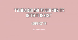ve been rich and I've been poor. It's better to be rich.”