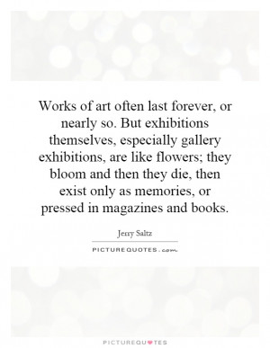 ... only as memories, or pressed in magazines and books Picture Quote #1