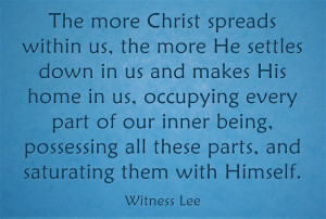 The more Christ spreads within us, the more He settles down in us and ...