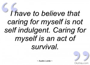 have to believe that caring for myself audre lorde