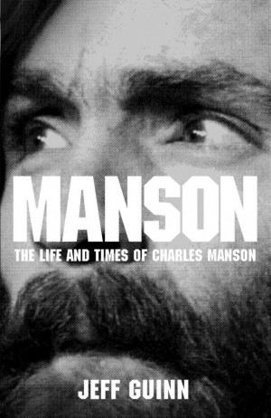 Manson: The Life and Times of Charles Manson , Jeff Guinn, Simon and ...