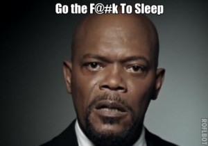 Samuel L Jackson Narrates Famous Bed Time Story, “Go To Sleep”