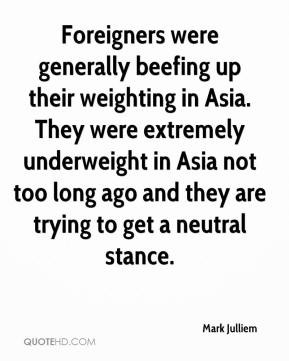 Mark Julliem - Foreigners were generally beefing up their weighting in ...