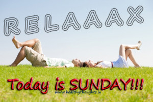 Relax—Today is Sunday!!!