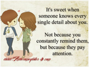 ... Not because you constantly remind them, but because they pay attention