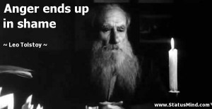 Anger ends up in shame - Leo Tolstoy Quotes - StatusMind.com