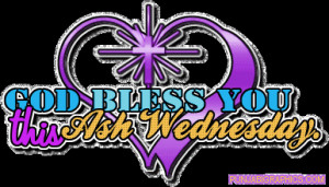 Ash Wednesday: God Bless You