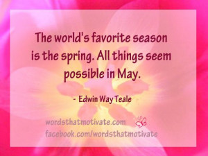 the spring all things seem possible in may edwin way teale # quotes ...