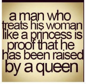 ... Quote - 19.03.2012 - A man who treats his woman like a princess