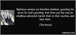... admonish; banish them to their couches, and beat them. - The Koran