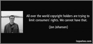 All over the world copyright holders are trying to limit consumers ...