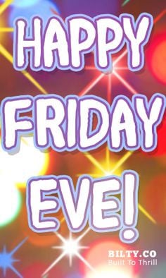 bilty happy friday eve # quotes # thursdayquotes # fridayeve more ...